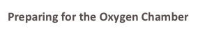 Preparing for the Oxygen Chamber